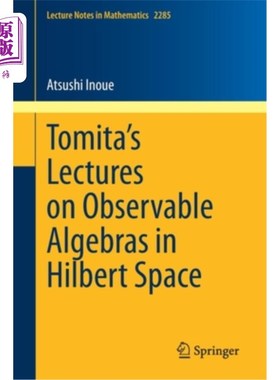海外直订Tomita's Lectures on Observable Algebras in Hilbert Space 富田关于希尔伯特空间中可观察代数的讲座