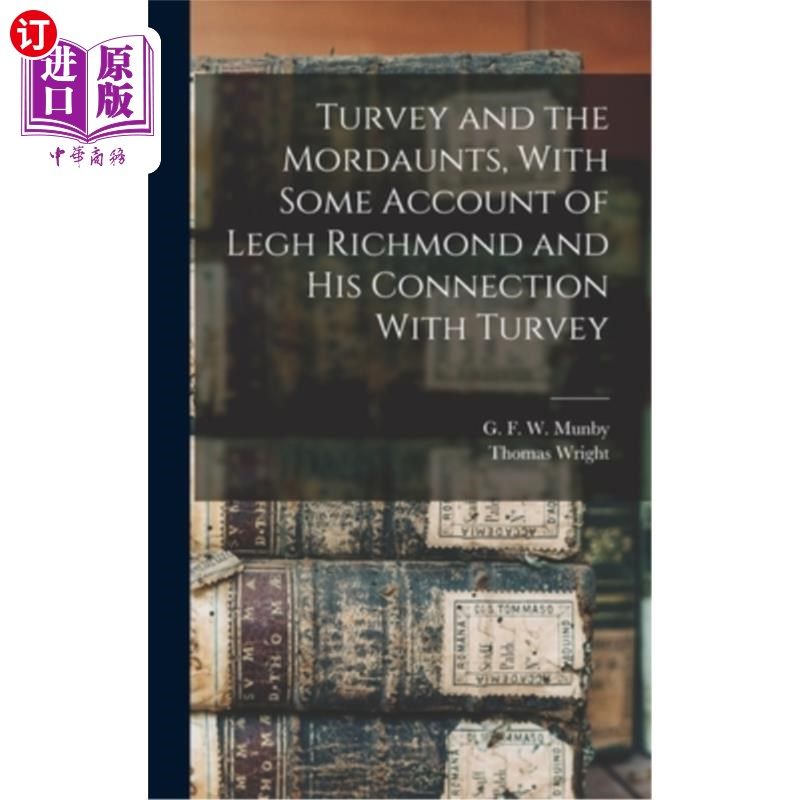 海外直订Turvey and the Mordaunts, With Some Account of Legh Richmond and His Connection  特维和莫当家，莱格·里士满