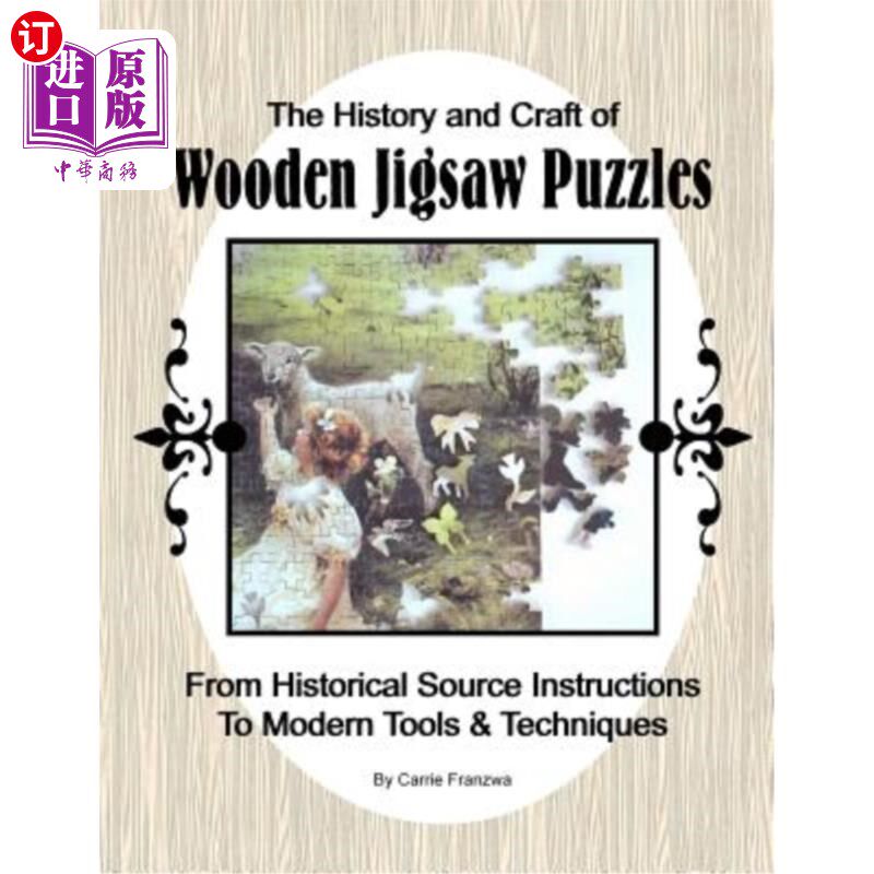 海外直订The History and Craft of Wooden Jigsaw Puzzles: From Historical Source Instructi 木制拼图的历史和工艺:从历