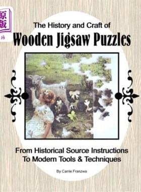 海外直订The History and Craft of Wooden Jigsaw Puzzles: From Historical Source Instructi 木制拼图的历史和工艺：从历