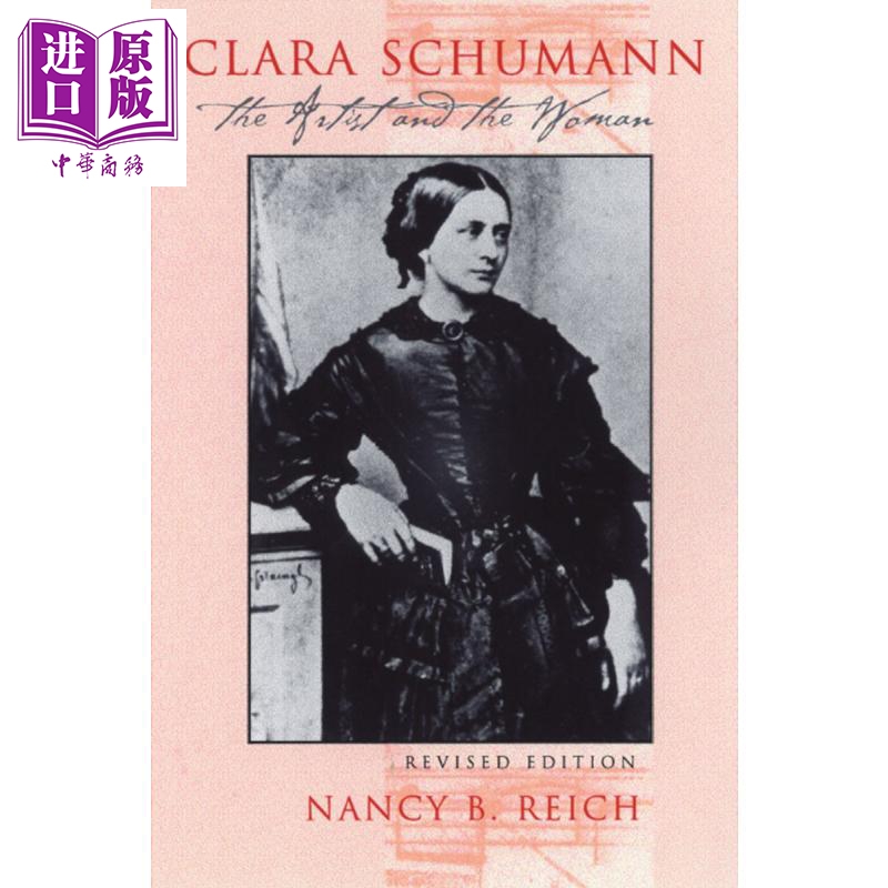 Clara Schumann: The Artist and the Woman 英文原版 克拉拉?舒曼：19世纪伟大的女钢琴家 Nancy Reich【中商原版】