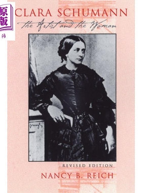 Clara Schumann: The Artist and the Woman 英文原版 克拉拉?舒曼：19世纪伟大的女钢琴家 Nancy Reich【中商原版】