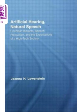 海外直订Artificial Hearing, Natural Speech: Cochlear Implants, Speech Production, and th 人工听力，自然语音:人工耳