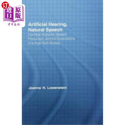 海外直订Artificial Hearing, Natural Speech: Cochlear Implants, Speech Production, and th 人工听力，自然语音:人工耳