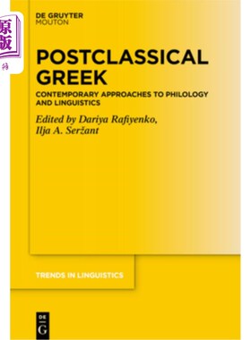 海外直订Postclassical Greek: Contemporary Approaches to Philology and Linguistics 后古典希腊语：当代文献学和语言学