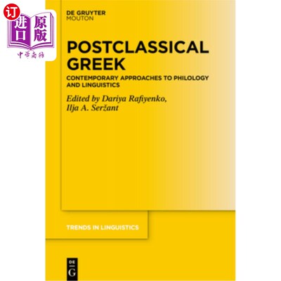 海外直订Postclassical Greek: Contemporary Approaches to Philology and Linguistics 后古典希腊语：当代文献学和语言学