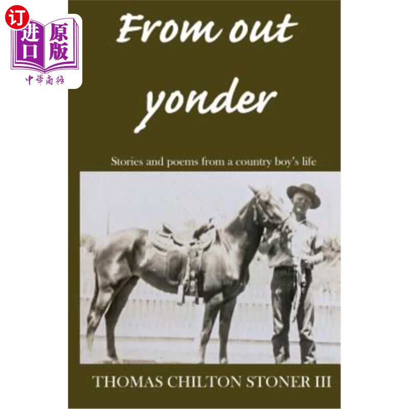 海外直订From out yonder: Stories and poems from a country boy's life 来自远方：乡村男孩生活中的故事和诗歌