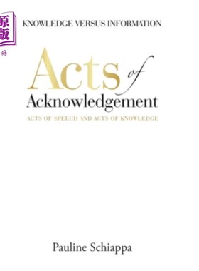 海外直订Acts of Acknowledgement: Acts of Speech and Acts of Knowledge 承认行为:言语行为和知识行为