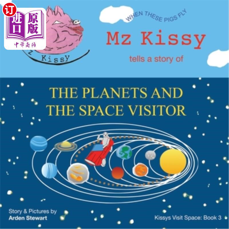 海外直订Mz Kissy Tells a Story of the Planets and the Space Visitor: When These Pigs Fly Mz Kissy讲述
