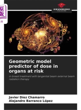 海外直订医药图书Geometric model predictor of dose in organs at risk 危险器官中剂量的几何模型预测器
