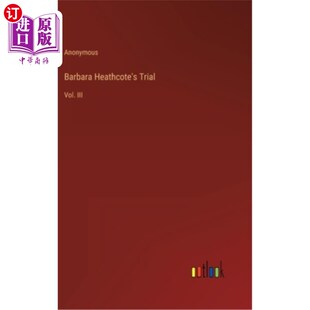 海外直订Barbara Heathcote's Trial: Vol. III 芭芭拉·希思科特的审判:第三卷