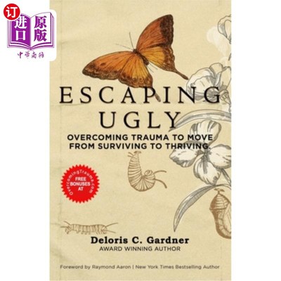 海外直订医药图书Escaping Ugly: Overcoming Trauma to Move From Surviving to Thriving 逃离丑陋:克服创伤，从生存走向繁