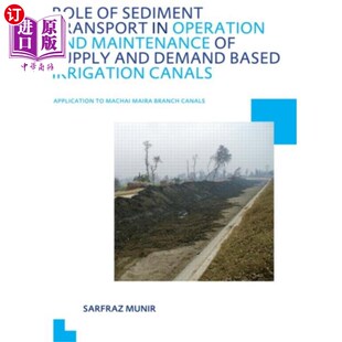 Transport 输沙在供需型灌溉渠运行与维护中 作用——以马柴迈拉支流 Main... Sediment and 海外直订Role Operation