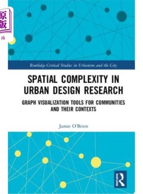 海外直订Spatial Complexity in Urban Design Research: Graph Visualization Tools for Commu 城市设计研究中的空间复杂性