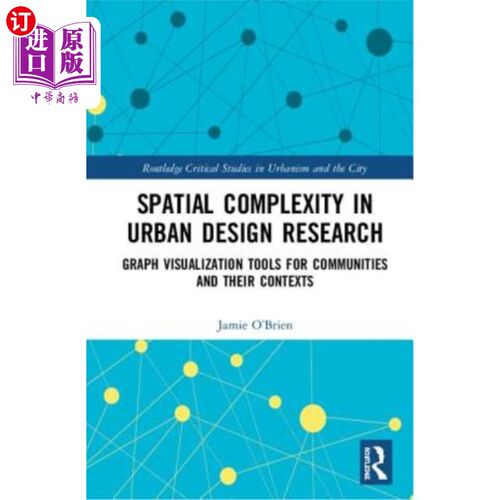 海外直订Spatial Complexity in Urban Design Research: Graph Visualization Tools for Commu 城市设计研究中的空间复杂性