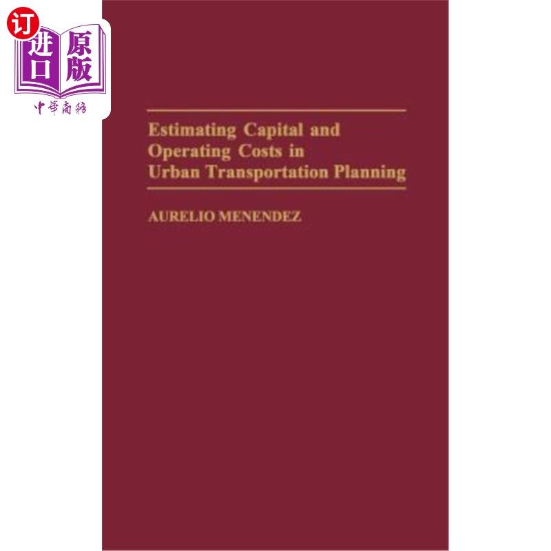 海外直订Estimating Capital and Operating Costs in Urban Transportation Planning 城市交通规划中的资本和运营成本估算