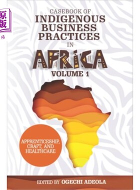海外直订Casebook of Indigenous Business Practices in Africa: Apprenticeship, Craft, and  非洲土著商业实践案例手册: