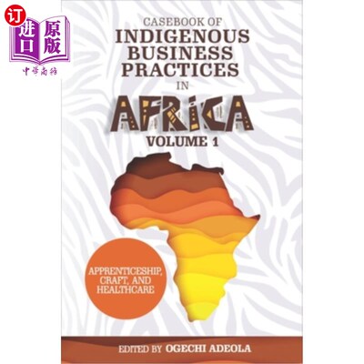 海外直订Casebook of Indigenous Business Practices in Africa: Apprenticeship, Craft, and  非洲土著商业实践案例手册: