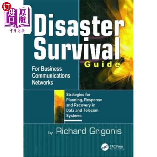 海外直订Disaster Survival Guide for Business Communications Networks: Strategies for Pla 商业通信灾难生存指南: