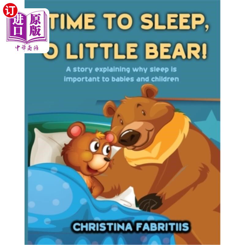 海外直订Time To Sleep, O Little Bear!: A story explaining why sleep is important to babi 小熊，该睡觉了一个解释为什