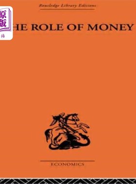 海外直订The Role of Money: What It Should Be, Contrasted with What It Has Become 金钱的作用：它应该是什么，与它已经