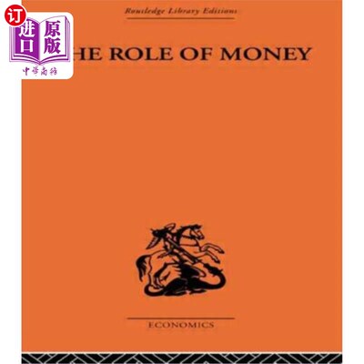 海外直订The Role of Money: What It Should Be, Contrasted with What It Has Become 金钱的作用：它应该是什么，与它已经