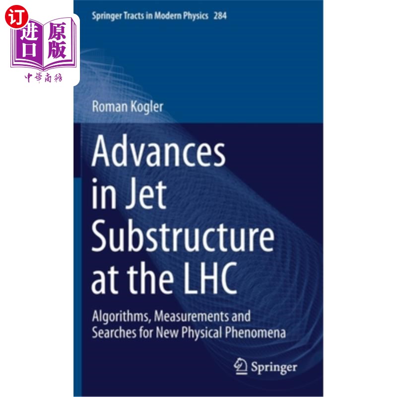 海外直订Advances in Jet Substructure at the Lhc: Algorithms, Measurements and Searches f 大型强子对撞机喷射子结构的