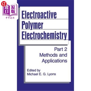 Polymer 第2部分 Part 方法和应用 and Methods 海外直订Electroactive 电活性聚合物电化学 Applications Electrochemistry