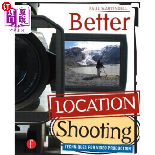 海外直订Better Location Shooting: Techniques for Video Production 更好的定位拍摄：视频制作技术