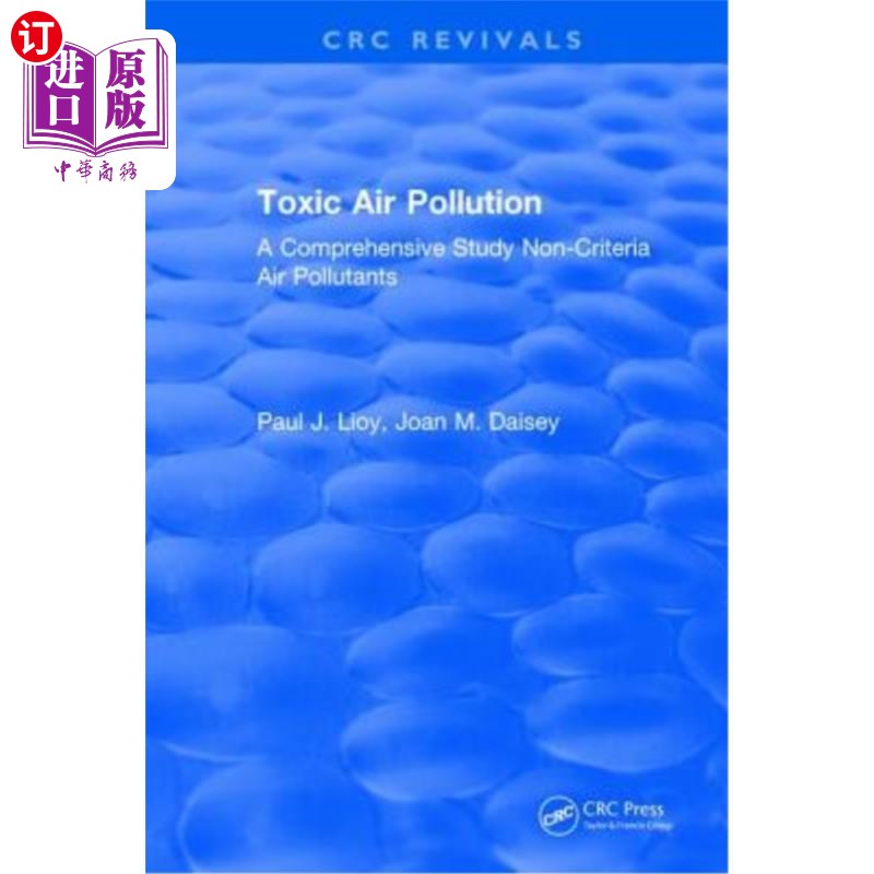 海外直订Toxic Air Pollution: A Comprehensive Study Non-Criteria Air Pollutants 有毒空气污染：非标准空气污染物的综合