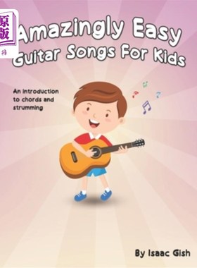 海外直订Amazingly Easy Guitar Songs for Kids: An Introduction to Chords and Strumming 儿童吉他歌曲：和弦和拨弦入门