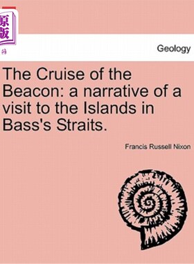 海外直订The Cruise of the Beacon: A Narrative of a Visit to the Islands in Bass's Strait 灯塔的巡游:参观巴斯海峡群