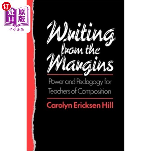 海外直订Writing from the Margins: Power and Pedagogy for Teachers of Composition 从页边书写:写作教师的力量和教学法