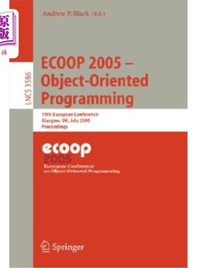 海外直订Ecoop 2005 - Object-Oriented Programming: 19th European Conference, Glasgow, Uk, 面向对象编程:第19届欧洲会