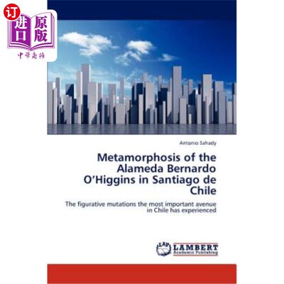 海外直订Metamorphosis of the Alameda Bernardo O'Higgins in Santiago de Chile 智利圣地亚哥阿拉米达-伯纳多-奥希金斯的变形