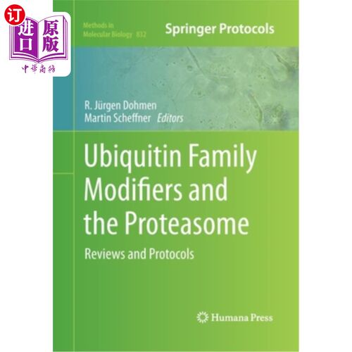 海外直订Ubiquitin Family Modifiers and the Proteasome: Reviews and Protocols 泛素家族修饰剂和蛋白酶体：综述和实验方