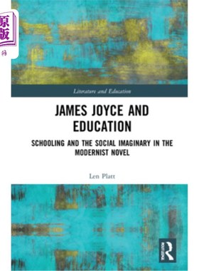 海外直订James Joyce and Education: Schooling and the Social Imaginary in the Modernist N 詹姆斯·乔伊斯与教育:现代主