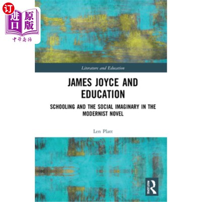 海外直订James Joyce and Education: Schooling and the Social Imaginary in the Modernist N 詹姆斯·乔伊斯与教育:现代主