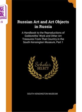 海外直订Russian Art and Art Objects in Russia: A Handbook to the Reproductions of Goldsm 俄罗斯艺术和艺术品在俄罗斯