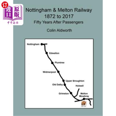 海外直订Nottingham & Melton Railway 1872 - 2017, 50 years after passengers 诺丁汉和梅尔顿铁路1872年至2017年，乘客50