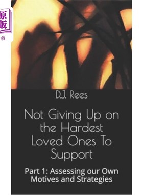 海外直订Not Giving Up on the Hardest Loved Ones To Support: Part 1: Assessing our Own Mo 不放弃最难支持的亲人：第一