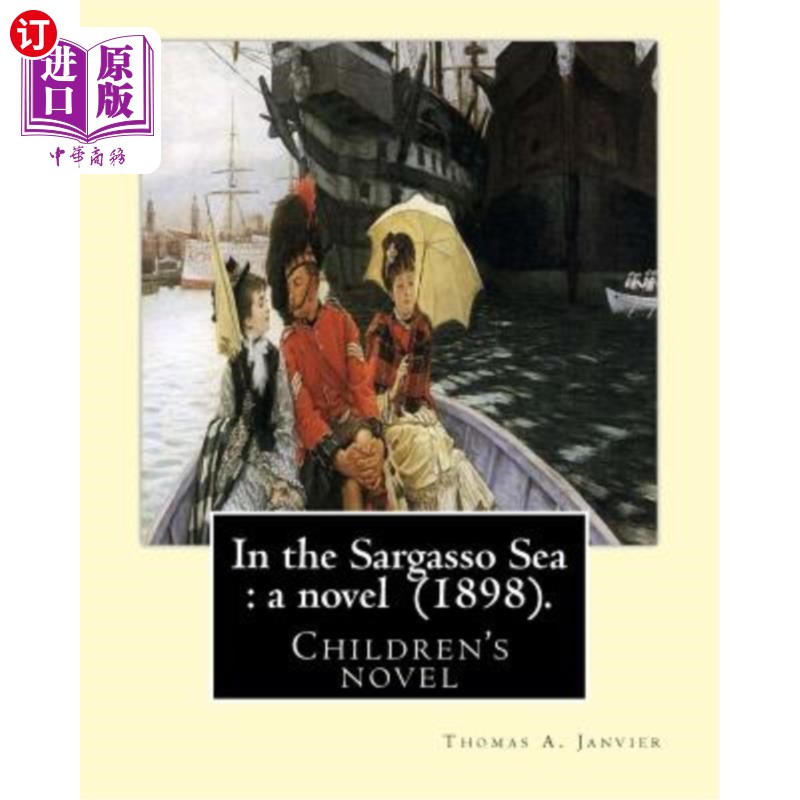 海外直订In the Sargasso Sea: a novel (1898). By: Thomas A.(Allibone) Janvier: Children's 小说《马尾藻海》(1