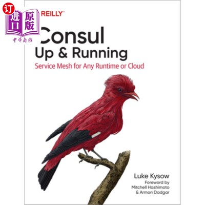 海外直订Consul: Up and Running: Service Mesh for Any Runtime or Cloud Consul: Up and Running:任何运行时或云的服务网