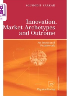 海外直订Innovation, Market Archetypes and Outcome: An Integrated Framework 创新，市场原型和结果:一个综合框架