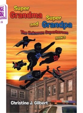 海外直订Super Grandma and Super Grandpa: The Unknown Superheroes Book 3 超级奶奶和超级爷爷:不为人知的超级英雄