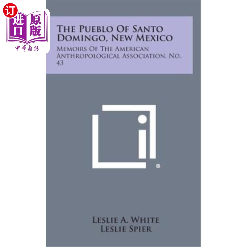 海外直订The Pueblo of Santo Domingo, New Mexico: Memoirs of the American Anthropological 新墨西哥圣多明各Pu