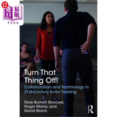 海外直订Turn That Thing Off!: Collaboration and Technology in 21st-Century Actor Trainin 把那东西关掉！：21世纪演员