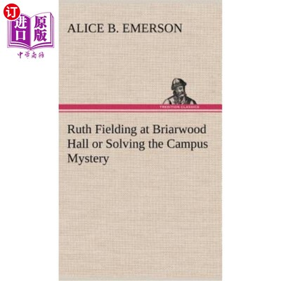 海外直订Ruth Fielding at Briarwood Hall or Solving the Campus Mystery 露丝·菲尔丁（Ruth Fielding）在布里亚伍德庄园