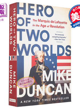 两个世界的英雄 革命时代的拉法耶特侯爵Mike Duncan英文原版 Hero of Two Worlds The Marquis de Lafayette【中商原版】