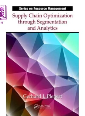 海外直订Supply Chain Optimization Through Segmentation and Analytics. Gerhard J. Plenert 通过细分和分析进行供应链优